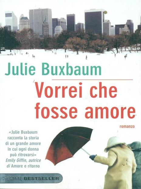 Vorrei che fosse amore - Julie Buxbaum - 4