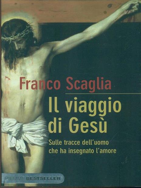 Il viaggio di Gesù. Sulle tracce dell'uomo che ha insegnato l'amore - Franco Scaglia - 4