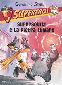 Supersquitt e la pietra lunare. Supereroi - Geronimo Stilton - copertina