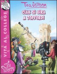 Ciak si gira a Topford! Ediz. illustrata - Tea Stilton - copertina