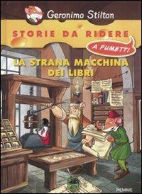 La strana macchina dei libri. Ediz. illustrata - Geronimo Stilton - copertina