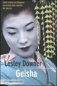 Geisha. Storia erotica del Giappone raccontata dalle maestre del piacere - Lesley Downer - copertina
