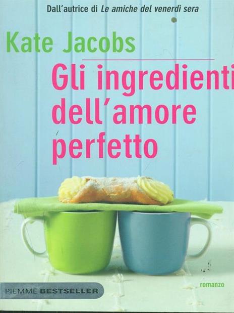 Gli ingredienti dell'amore perfetto - Kate Jacobs - 3