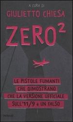 Zero². Le pistole fumanti che dimostrano che la versione ufficiale dell'11/9 è un falso