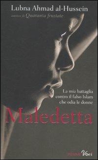 Maledetta. La mia battaglia contro il falso Islam che odia le donne - Lubna Ahmad Al-Hussein - copertina