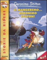 Ci mangeremo... Geronimo Stilton! Ediz. illustrata - Geronimo Stilton - copertina