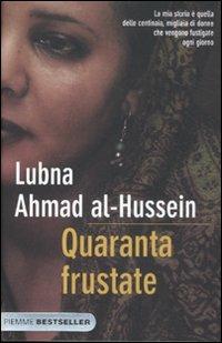 Quaranta frustate. La mia ribellione alla legge degli uomini - Lubna Ahmad Al-Hussein,Djénane Kareh Tager - copertina