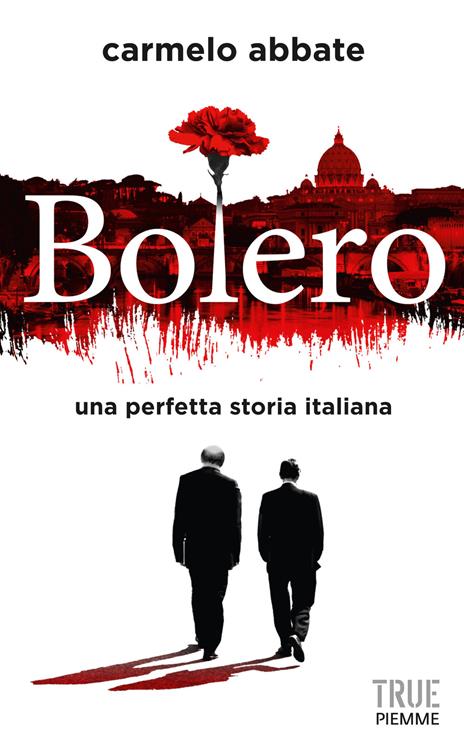 Bolero. Una perfetta storia italiana - Carmelo Abbate - copertina
