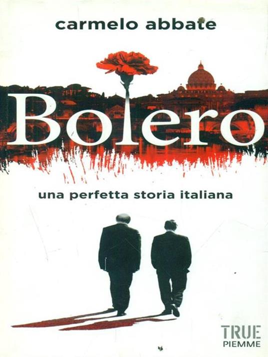 Bolero. Una perfetta storia italiana - Carmelo Abbate - 2