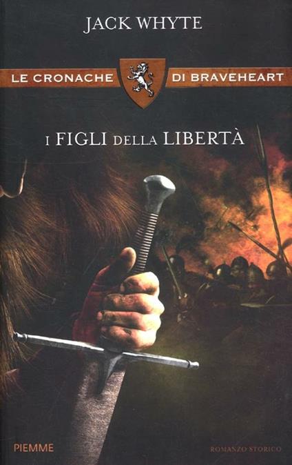 I figli della libertà. Le cronache di Braveheart - Jack Whyte - copertina