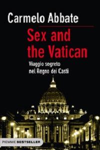 Sex and the Vatican. Viaggio segreto nel regno dei casti - Carmelo Abbate - copertina