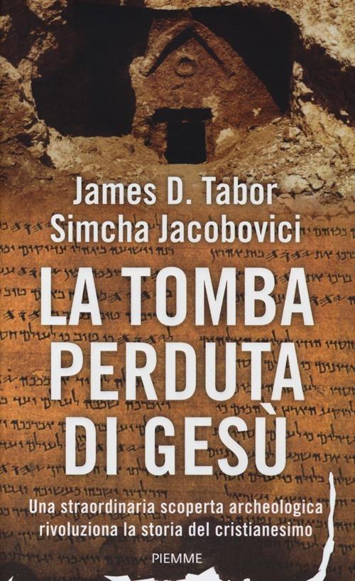 La tomba perduta di Gesù - James D. Tabor,Simcha Jacobovici - copertina
