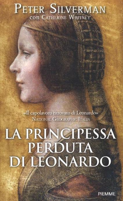La principessa perduta di Leonardo - Peter Silverman,Catherine Whitney - copertina
