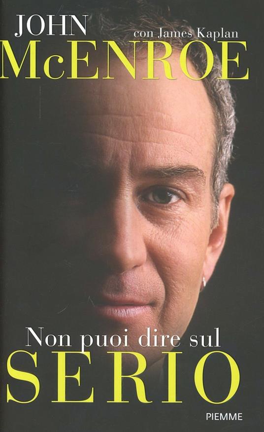 Non puoi dire sul serio - John McEnroe,James Kaplan - copertina