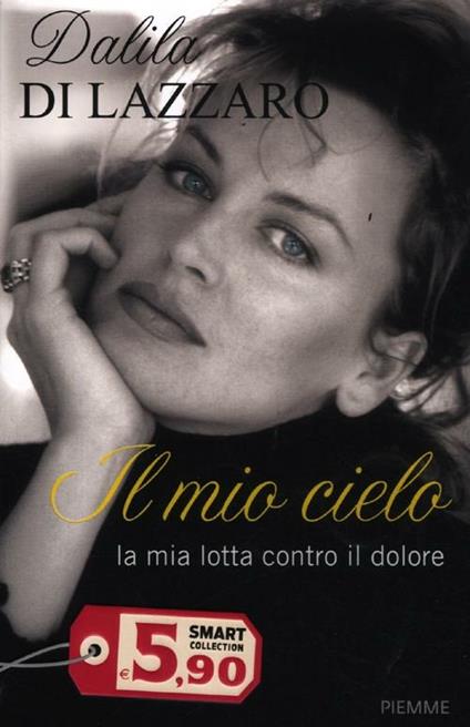 Il mio cielo. La mia lotta contro il dolore - Dalila Di Lazzaro - copertina