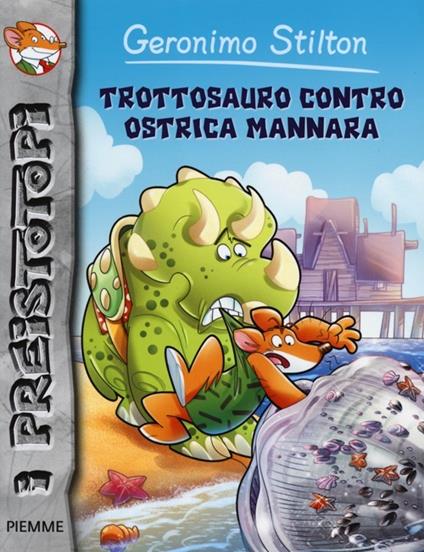 Trottosauro contro ostrica mannara. Preistotopi. Ediz. illustrata - Geronimo Stilton - copertina