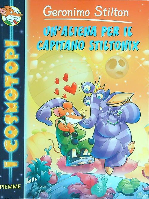 Un'aliena per il capitano Stiltonix. Ediz. illustrata