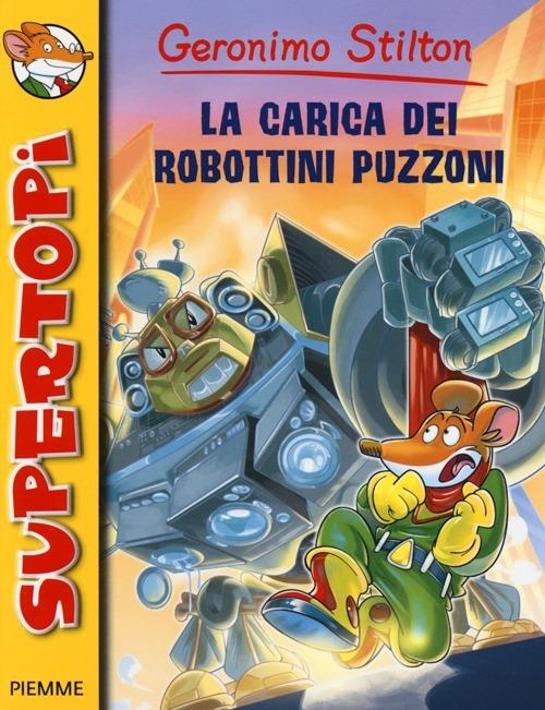La carica dei robottini puzzoni. Ediz. illustrata - Geronimo Stilton - copertina