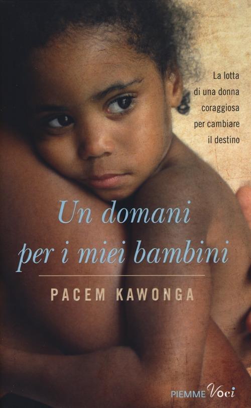 Un domani per i miei bambini - Pacem Kawonga - copertina