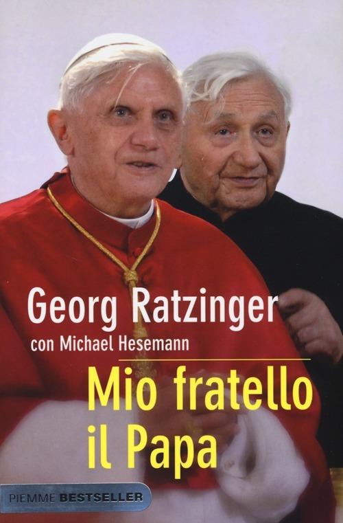 Mio fratello il papa - Georg Ratzinger,Michael Hesemann - copertina
