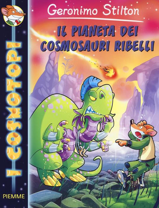 Il pianeta dei cosmosauri ribelli. Ediz. illustrata - Geronimo Stilton - copertina