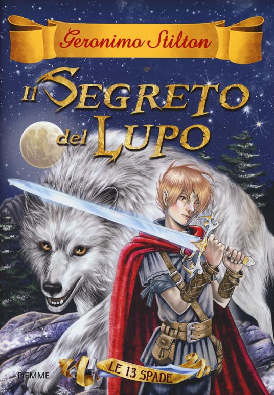 Il segreto del lupo. Le 13 spade. Vol. 4 - Geronimo Stilton - copertina