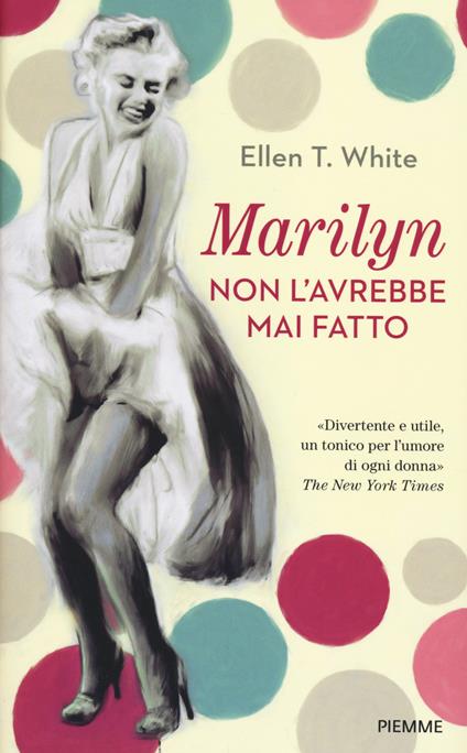 Marilyn non l'avrebbe mai fatto - Ellen T. White - copertina