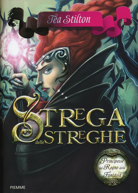 Strega delle streghe. Principesse del regno della fantasia. Vol. 13 - Tea Stilton - copertina