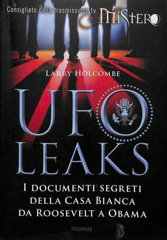 UfoLeaks. I documenti segreti della Casa Bianca da Roosevelt a Obama