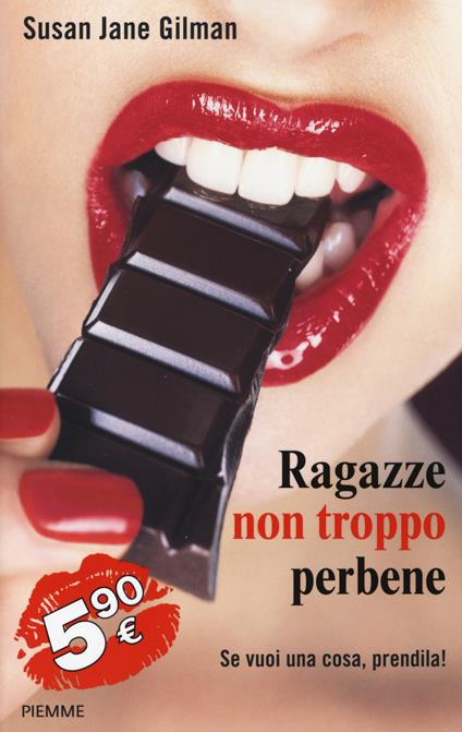 Ragazze non troppo perbene. Se vuoi una cosa, prendila! - Susan J. Gilman - copertina