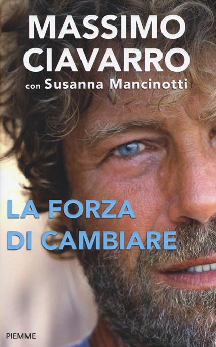 La forza di cambiare - Massimo Ciavarro,Susanna Mancinotti - copertina