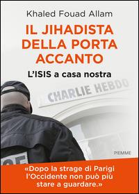 Il jihadista della porta accanto. L'Isis a casa nostra - Khaled Fouad Allam - copertina