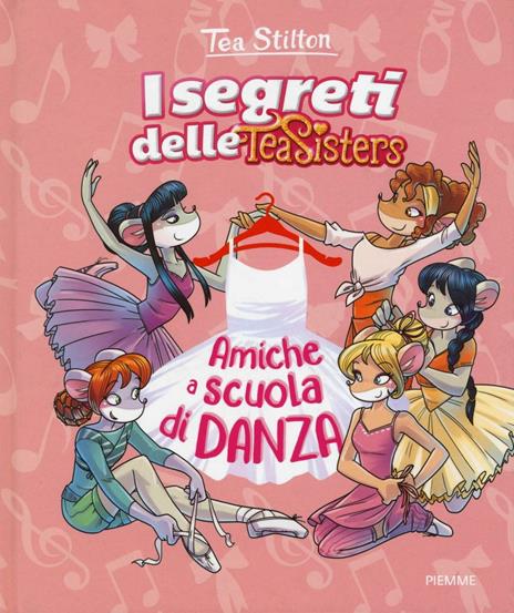 Amiche a scuola di danza. Ediz. illustrata - Tea Stilton - copertina