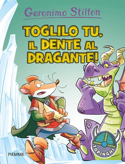 Toglilo tu, il dente al dragante! Ediz. illustrata - Geronimo Stilton - copertina