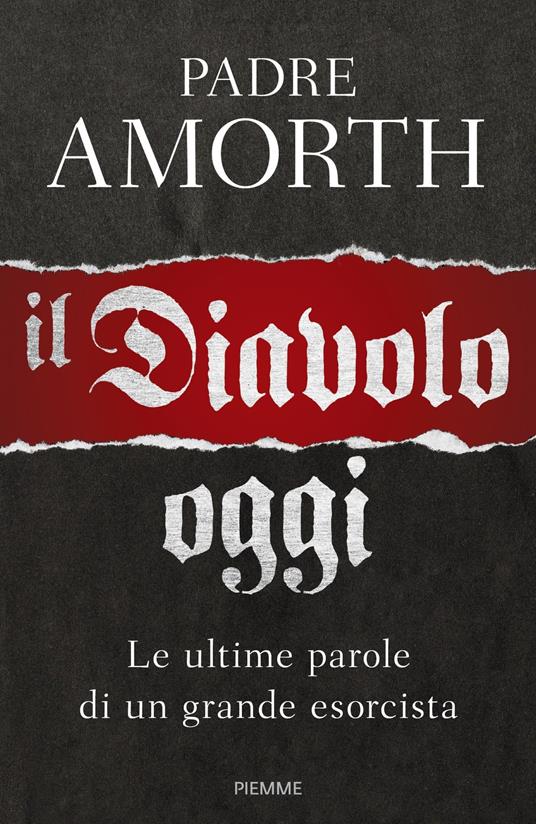 Il diavolo, oggi. Le ultime parole di un grande esorcista - Gabriele Amorth - copertina