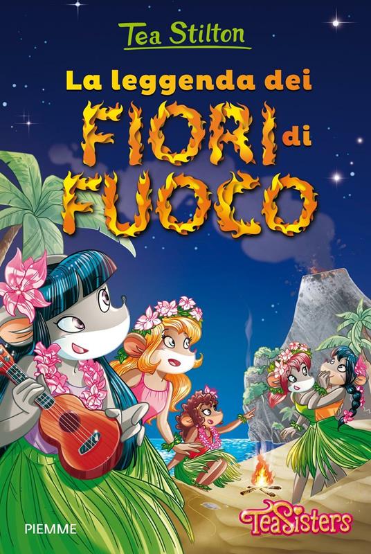 La leggenda dei fiori di fuoco. Ediz. illustrata - Tea Stilton - copertina