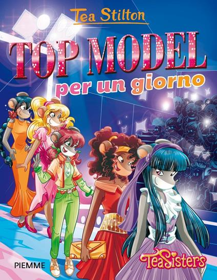 Top model per un giorno. Ediz. illustrata - Tea Stilton - copertina