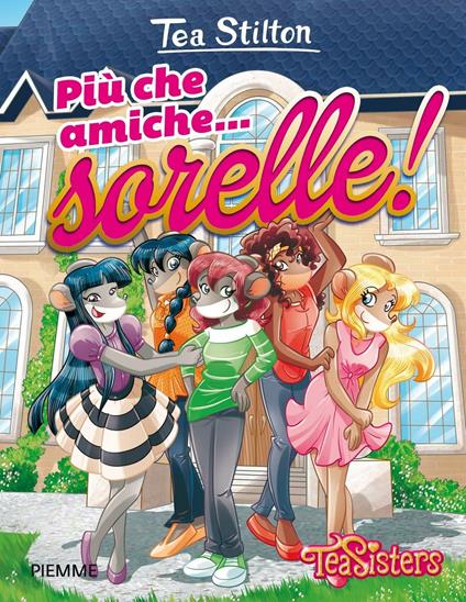 Più che amiche... sorelle! - Tea Stilton - copertina