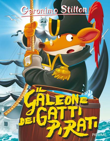 Il galeone dei gatti pirati. Ediz. illustrata - Geronimo Stilton - copertina