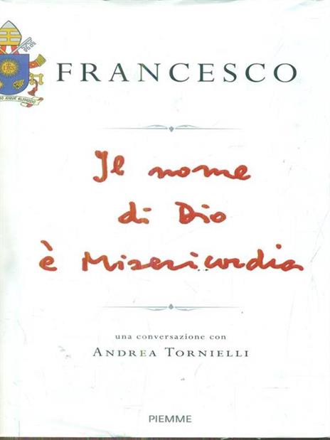 Il nome di Dio è misericordia. Una conversazione con Andrea Tornielli - Francesco (Jorge Mario Bergoglio),Andrea Tornielli - copertina