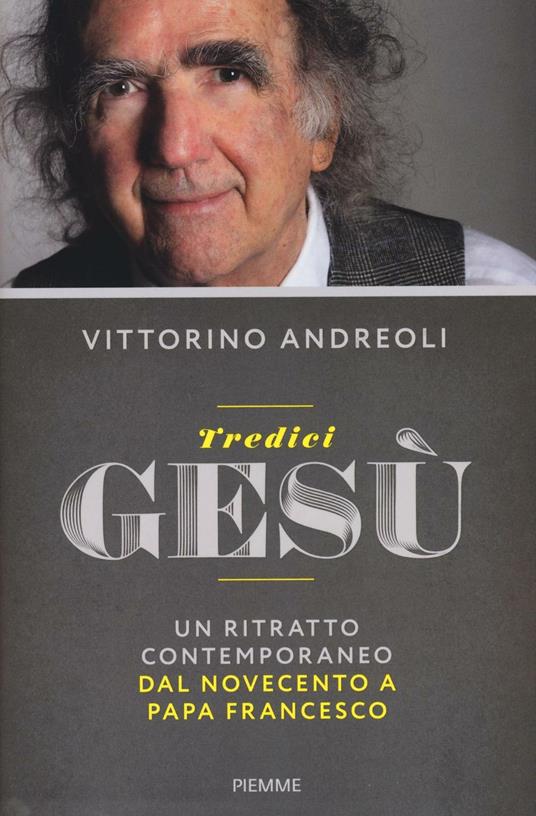 Tredici Gesù. Un ritratto contemporaneo dal Novecento a papa Francesco - Vittorino Andreoli - copertina