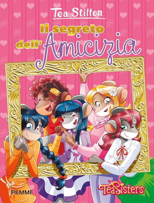 Il segreto dell'amicizia. Ediz. a colori. Con gadget - Tea Stilton - copertina