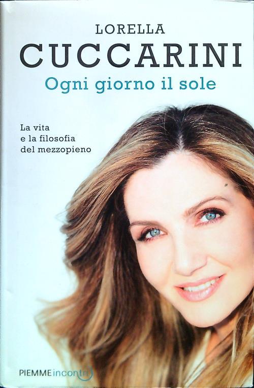Ogni giorno il sole. La vita e la filosofia del mezzopieno