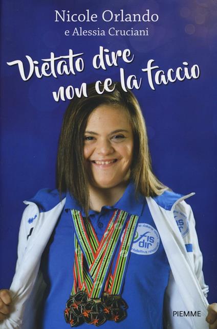 Vietato dire non ce la faccio - Nicole Orlando,Alessia Cruciani - copertina