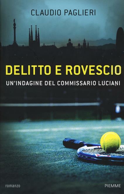Delitto e rovescio. Un'indagine del comissario Luciani - Claudio Paglieri - copertina