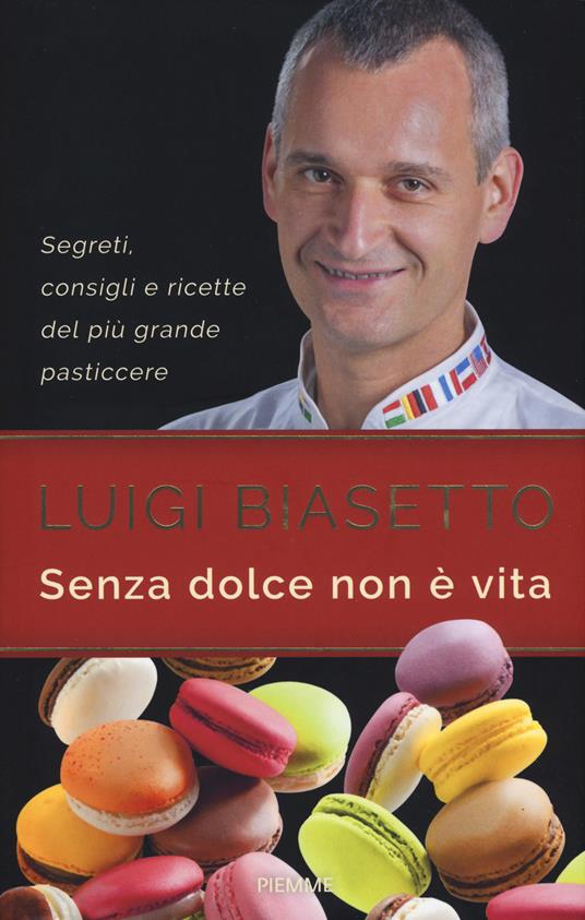 Senza dolce non è vita - Luigi Biasetto,Andrea Ottolini - copertina