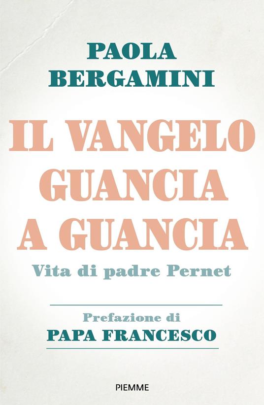 Il Vangelo guancia a guancia. Vita di Padre Stefano Pernet - Paola Bergamini - copertina
