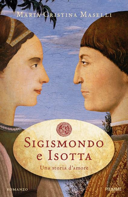 Sigismondo e Isotta. Una storia d'amore - Maria Cristina Maselli - copertina