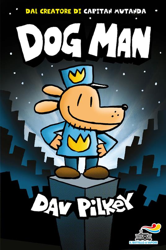 Dog Man. Ediz. a colori - Dav Pilkey - copertina