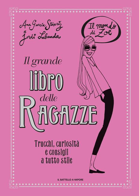 Il grande libro delle ragazze. Il mondo di Zoe. Ediz. a colori - Ana Garcia Sineriz - copertina